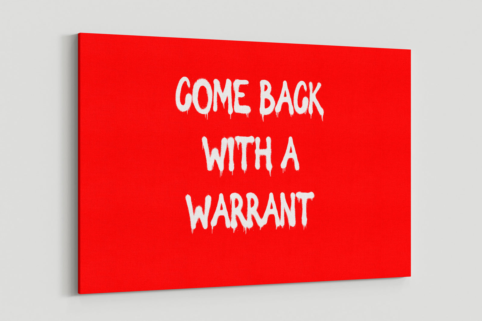Come Back With A Warrant
